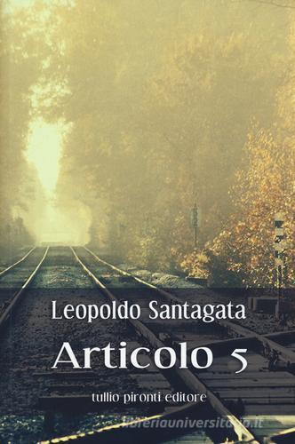 Articolo 5 di Leopoldo Santagata edito da Tullio Pironti