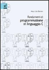 Fondamenti di programmazione in linguaggio C di Maurizio Baroni edito da Aracne