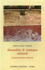 Manualetto di campagna elettorale-Commentariolum petitionis di Q. Tullio Cicerone edito da Salerno