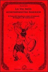 La via dello sciamanesimo boreale e l'uso del tamburo come strumento di magia e conoscenza di Davide Melzi edito da Terra di Mezzo
