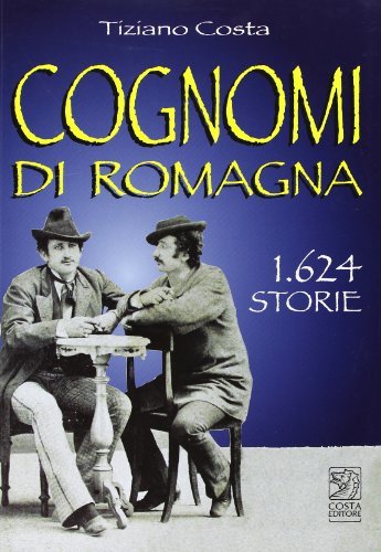 Cognomi di Romagna. 1624 storie di Tiziano Costa edito da Studio Costa