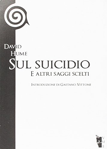 Sul suicidio e altri saggi scelti di David Hume edito da Villaggio Maori