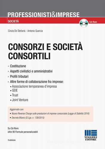 Consorzi e società consortili. Con CD-ROM di Cinzia De Stefanis, Antonio Quercia edito da Maggioli Editore
