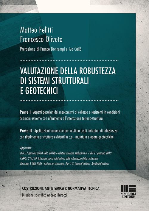 Valutazione della robustezza di sistemi strutturali e geotecnici di Matteo Felitti, Francesco Oliveto edito da Maggioli Editore