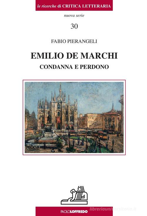 Emilio De Marchi. Condanna e perdono di Fabio Pierangeli edito da Paolo Loffredo