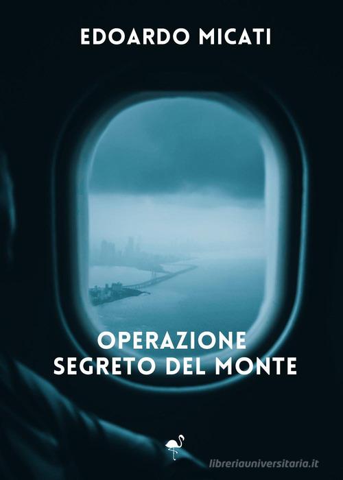 Operazione segreto del monte di Edoardo Micati edito da G.C.L. edizioni