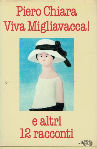 Viva Migliavacca e altri 12 racconti di Piero Chiara edito da Mondadori