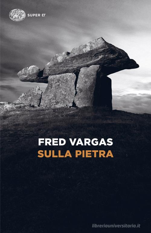 Sulla pietra di Fred Vargas edito da Einaudi