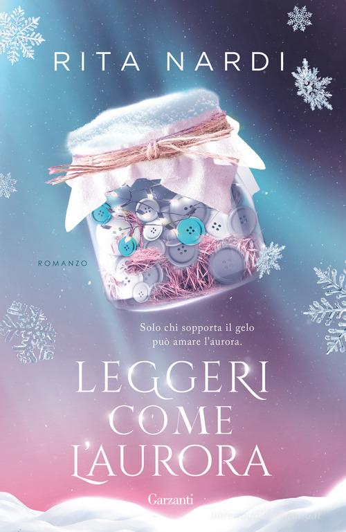 Libro Leggeri come l'aurora di Rita Nardi Narratori moderni di Garzanti