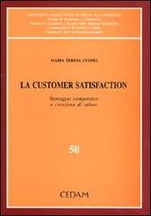 La customer satisfaction. Vantaggio competitivo e creazione di valore di M. Teresa Cuomo edito da CEDAM