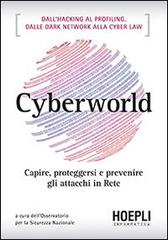 Cyberworld. Capire, proteggersi e prevenire gli attacchi in rete edito da Hoepli