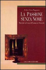 La passione senza nome. Materiali sul tema dell'anima in Nietzsche di Felice Ciro Papparo edito da Liguori