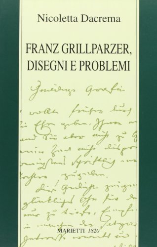 Franz Grillparzer. Disegni e problemi di Nicoletta Dacrema edito da Marietti 1820