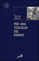 Per una teologia del papato di Severino Dianich edito da San Paolo Edizioni