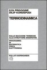 Termodinamica. Dai motori termici alle strutture dissipative di Ilya Prigogine, Dilip Kondepudi edito da Bollati Boringhieri