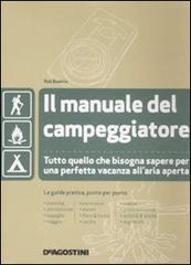 Il manuale del campeggiatore. Tutto quello che bisogna sapere per una perfetta vacanza all'aria aperta di Rob Beattie edito da De Agostini