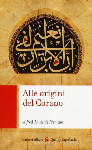 Alle origini del Corano di Alfred-Louis de Prémare edito da Carocci