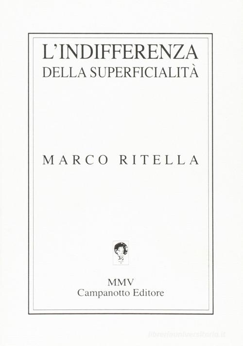 L' indifferenza della superficialità di Marco Ritella edito da Campanotto