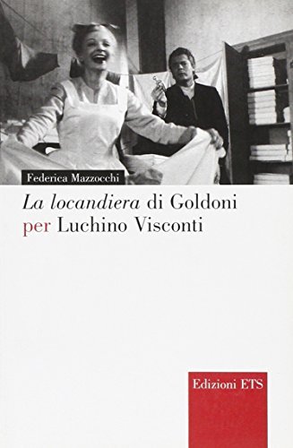 La locandiera di Goldoni per Luchino Visconti di Federica Mazzocchi edito da Edizioni ETS