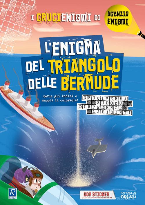 L'enigma del Triangolo delle Bermude. I crucienigmi di Agenzia Enigmi di Simone Frasca edito da Raffaello Ragazzi