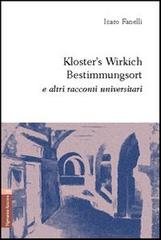 Kloster's Wirkich Bestimmungsort e altri racconti universitari di Icaro Fanelli edito da Aracne
