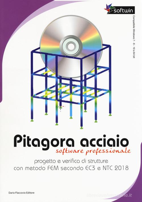 Pitagora Acciaio. Software professionale. Progetto e verifica di strutture con il metodo FEM secondo EC3 e NTC 2018. Con CD-ROM di Sebastiano Floridia, Giovanni Conticello edito da Flaccovio Dario