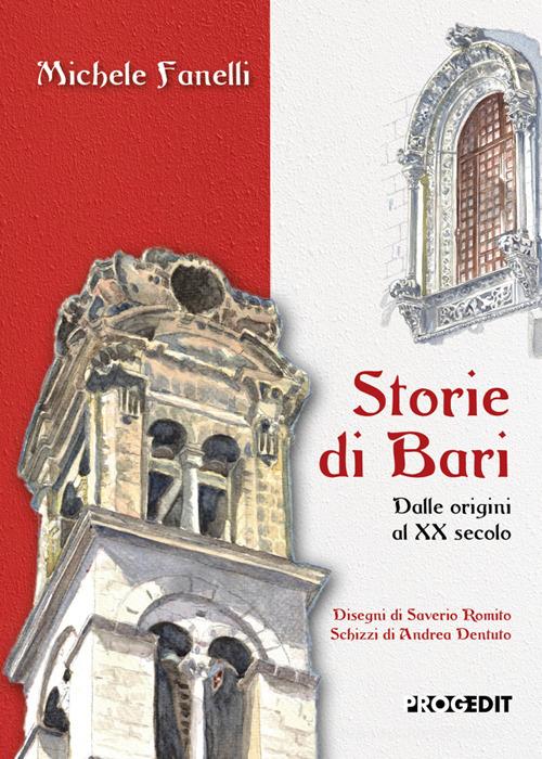 Storie di Bari. Dalle origini al XX secolo di Michele Fanelli edito da Progedit