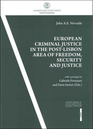 European criminal justice in the post-Lisbon area of freedom, security and justice di John A. Vervaele edito da Editoriale Scientifica