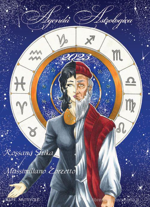 Agenda astrologica 2023 di Rossana Strika, Massimiliano Zorzetto edito da Rupe Mutevole