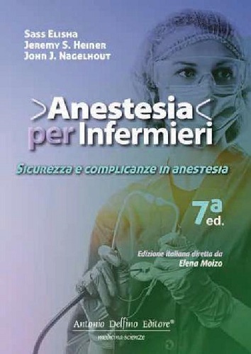 Sicurezza e complicanze in anestesia di Sass Elisha, Jeremy S. Heiner, John J. Nagelhout edito da Antonio Delfino Editore