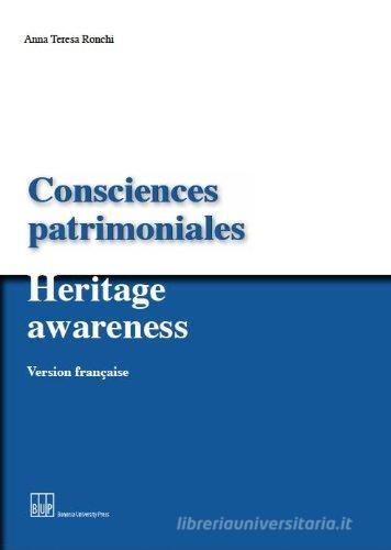 Consciences patrimoniales-Heritage awareness vol.4 di A. Teresa Ronchi edito da Bononia University Press