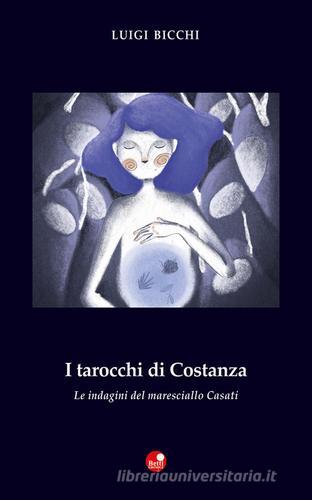 I tarocchi di Costanza. Le indagini del maresciallo Casati di Luigi Bicchi edito da Betti Editrice