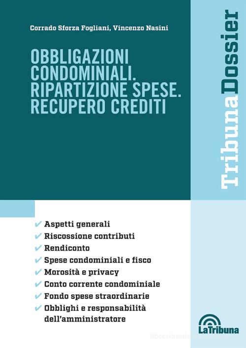 Obbligazioni condominiali. Ripartizione spese. Recupero crediti di Corrado Sforza Fogliani, Vincenzo Nasini edito da La Tribuna