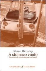 A stomaco vuoto (non tutte le poesie escono col buco) di Silvano Di Campi edito da Cicorivolta