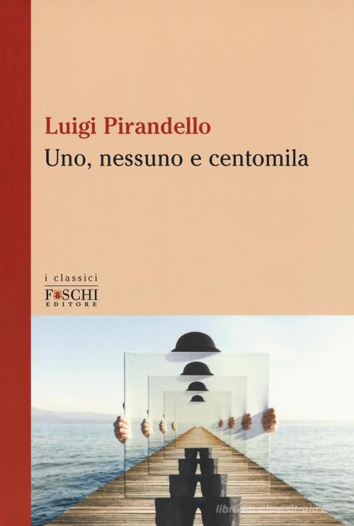 Uno, nessuno e centomila di Luigi Pirandello edito da Foschi (Santarcangelo)