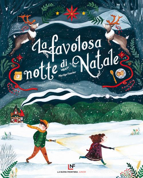 La favolosa notte di Natale. Ediz. a colori di Marilyn Faucher, Carole Tremblay edito da La Nuova Frontiera Junior