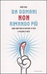 Da domani non rimando più di Piers Steel edito da Mondadori