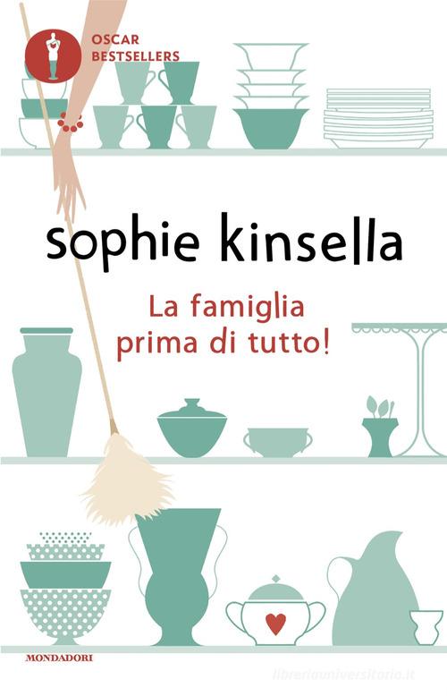 Libro La famiglia prima di tutto! di Sophie Kinsella Oscar bestsellers di Mondadori
