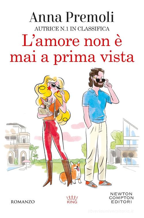 Libro L'amore non è mai a prima vista di Anna Premoli King di Newton Compton Editori