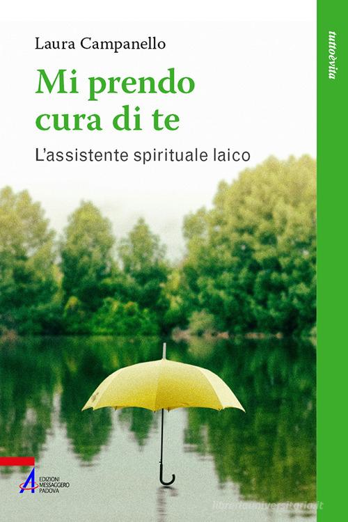 Mi prendo cura di te. L'assistente spirituale laico di Laura Campanello edito da EMP - Edizioni Messaggero Padova