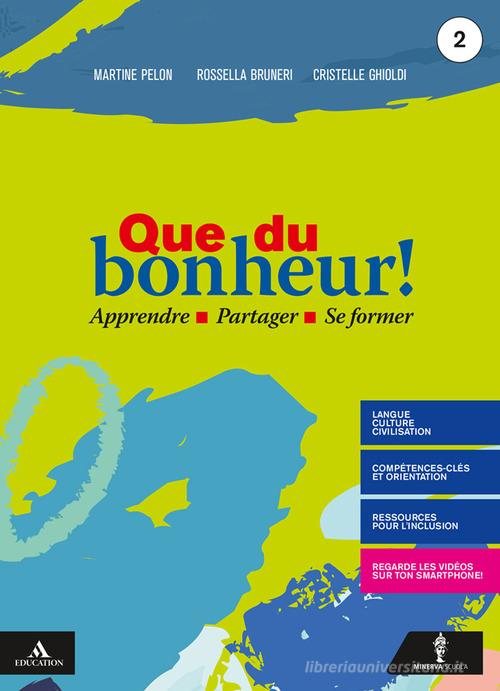 Que du bonheur! Per le Scuole superiori. Con e-book. Con espansione online. Con DVD video. Con CD-Audio vol. 2 di Martine Pelon, Rossella Bruneri, Cristelle Ghioldi edito da Minerva Scuola