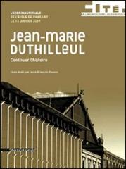 Jean-Marie Duthilleul. Leçon inaugurale de l'Ecole de Chaillot 2009. Continuer l'histoire edito da Silvana
