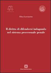 Il diritto di difendersi indagando nel sistema processuale penale di Elisa Lorenzetto edito da Edizioni Scientifiche Italiane