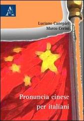 Pronuncia cinese per italiani di Luciano Canepari, Marco Cerini edito da Aracne