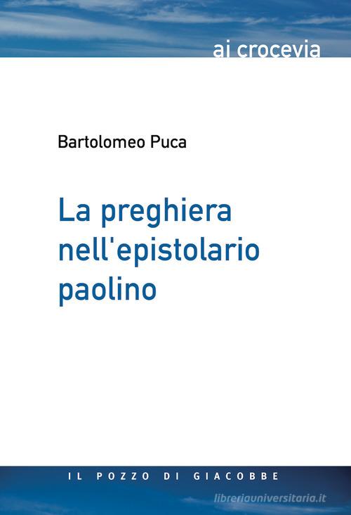 La preghiera nell'epistolario paolino di Bartolomeo Puca edito da Il Pozzo di Giacobbe