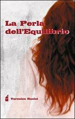 La perla dell'equilibrio di Veronica Rasini edito da Altromondo (Padova)