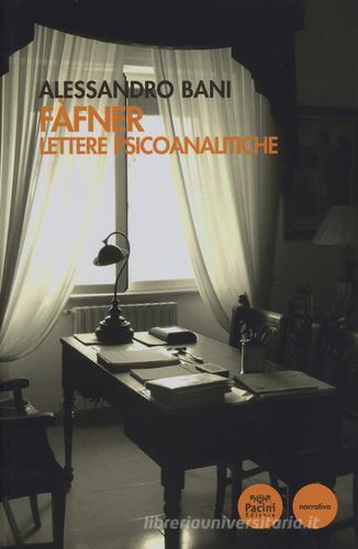 Fàfner. Lettere psicoanalitiche di Alessandro Bani edito da Pacini Editore