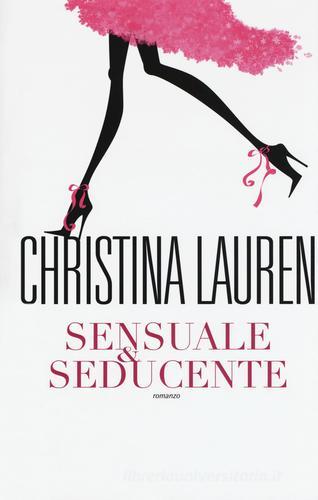 Sensuale & seducente di Christina Lauren edito da Leggereditore