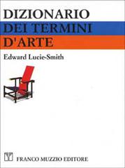Dizionario dei termini d'arte di Edward Lucie Smith edito da Franco Muzzio Editore