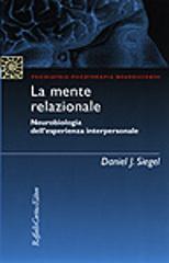 La mente relazionale. Neurobiologia dell'esperienza interpersonale di Daniel J. Siegel edito da Raffaello Cortina Editore
